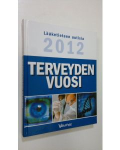 Tekijän Tuulikki Valta  käytetty kirja Terveyden vuosi : lääketieteen uutisia 2012