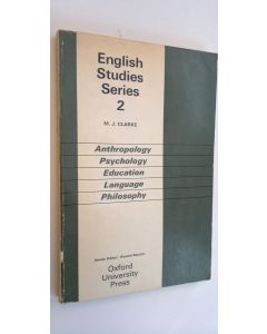 Kirjailijan M. J. Clarke käytetty kirja English Studies Series 2 : Anthropology, Psychology, Education, Language and Philosophy