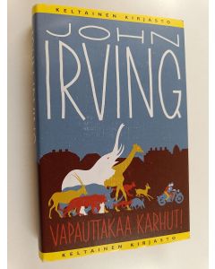 Kirjailijan John Irving käytetty kirja Vapauttakaa karhut!