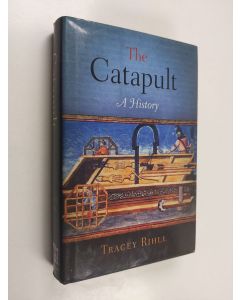 Kirjailijan Tracey Elizabeth Rihll käytetty kirja The Catapult - A History