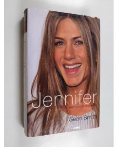 Kirjailijan Sean Smith käytetty kirja Jennifer - The Unauthorized Biography