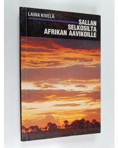 Kirjailijan Laina Kivelä käytetty kirja Sallan selkosilta Afrikan aavikoille