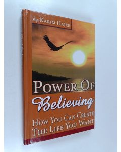 Kirjailijan Karim Hajee käytetty kirja Power of believing : How you can create the life you want