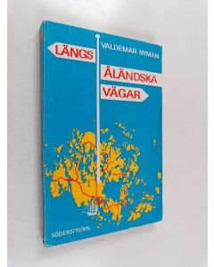 Kirjailijan Valdemar Nyman käytetty kirja Längs åländska vägar