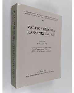Kirjailijan Mikko Juva käytetty kirja Valtionkirkosta kansankirkoksi : Suomen kirkon vastaus kahdeksankymmentäluvun haasteeseen = From the state church into the people's church