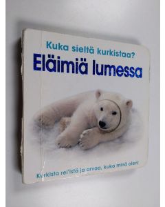 Kirjailijan Charlie Gardner käytetty kirja Eläimiä lumessa : kuka sieltä kurkistaa?