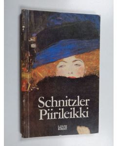 Kirjailijan Arthur Schnitzler käytetty kirja Piirileikki : kymmenen dialogia : kirjoitettu talvella 1896-97