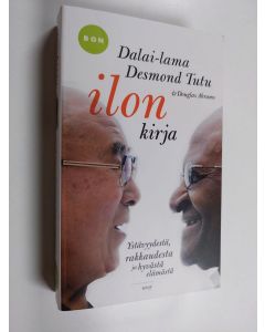 Kirjailijan Dalai Lama XIV & Desmond Tutu käytetty kirja Ilon kirja : ystävyydestä, rakkaudesta ja hyvästä elämästä
