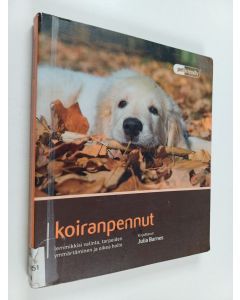 Kirjailijan Julia Barnes käytetty kirja Koiranpennut : lemmikkisi valinta, tarpeiden ymmärtäminen ja oikea hoito