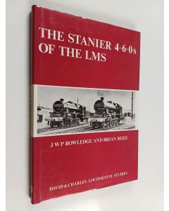 Kirjailijan Brian Reed & John Westbury Peter Rowledge käytetty kirja The Stanier 4-6-0s of the LMS - (the Jubilees, Class 5s, and the BR Standard Class 5s)