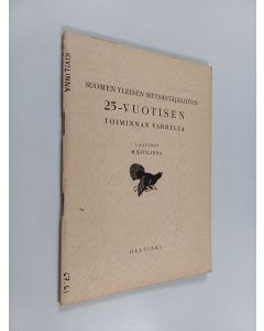 Kirjailijan Martti Kivilinna käytetty teos Suomen yleisen metsästäjäliiton 25-vuotisen toiminnan varrelta