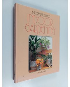 Kirjailijan Ann Bonar käytetty kirja The Complete Guide to Indoor Gardening