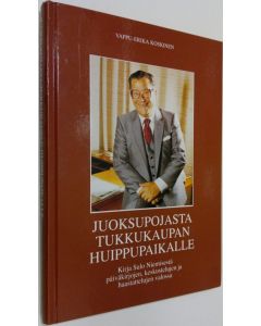Kirjailijan Vappu-Erika Koskinen käytetty kirja Juoksupojasta tukkukaupan huippupaikalle (signeerattu Sulo Nieminen) : kirja Sulo Niemisestä päiväkirjojen, keskustelujen ja haastattelujen valossa (ERINOMAINEN)
