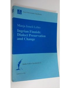 Kirjailijan Manja Irmeli Lehto käytetty kirja Ingrian Finnish : Dialect preservation and change