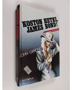 Kirjailijan John Gardner käytetty kirja Koston hetki, James Bond!