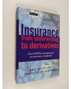 Kirjailijan Eric Briys käytetty kirja Insurance : from underwriting to derivatives : asset liability management in insurance companies