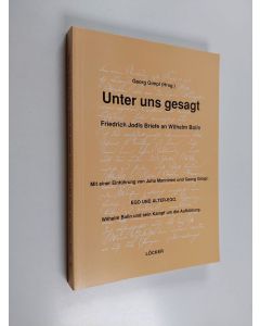 käytetty kirja Unter uns gesagt : Friedrich Jodls Briefe an Wilhelm Bolin