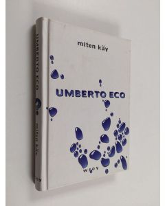 Kirjailijan Umberto Eco käytetty kirja Miten käy : pakinoita arkipäivän aiheista