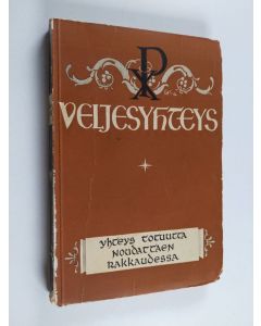 käytetty kirja Veljesyhteys : Kristittyjen yhteyttä edistävässä veljeskokouksessa Helsingissä 25-28. 11. 1940 pidetyt puheet ja keskustelut