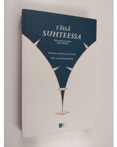 Kirjailijan Veli-Matti Toivonen käytetty kirja Tässä suhteessa : erilaisuus, yhteys ja yhteistyö : NLP vuorovaikutuskirja