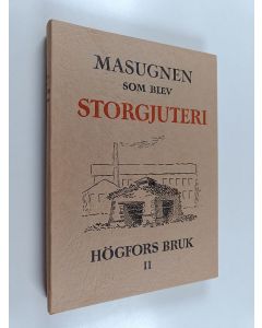 Kirjailijan Karl Ekman käytetty kirja Masugnen som blev storgjuteri : Högfors bruk 2