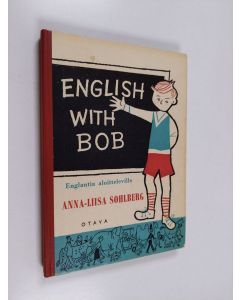 Kirjailijan Anna-Liisa Sohlberg käytetty kirja English with Bob : englantia aloitteleville