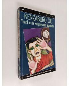 Kirjailijan Kenzaburo Ōe käytetty kirja Teach us to outgrow our madness
