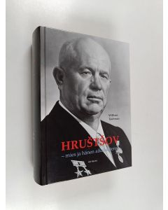 Kirjailijan William Taubman käytetty kirja Hrustsov : mies ja hänen aikakautensa