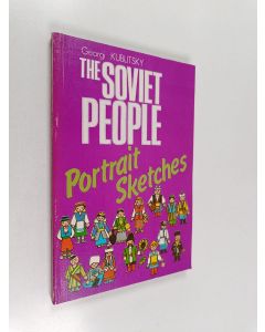 Kirjailijan Georgiĭ Kublit︠s︡kiĭ käytetty kirja The Soviet People : Portrait Sketches about the Origins, Ways, Customs, and Traditions of Peoples