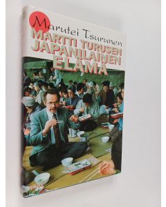Kirjailijan Marutei Tsurunen käytetty kirja Martti Turusen japanilainen elämä