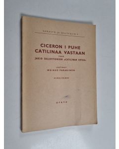 Kirjailijan Weikko Pakarinen käytetty kirja Ciceron 1 puhe Catilinaa vastaan ynnä jakso Sallistiuksen Catilinan sotaa