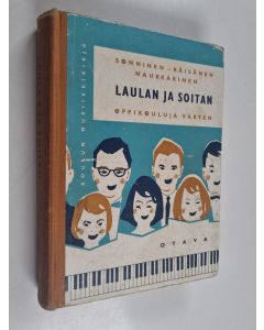 Kirjailijan Ahti Sonninen käytetty kirja Laulan ja soitan : Koulun musiikkikirja oppikouluja varten