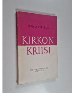 Kirjailijan Osmo Tiililä käytetty kirja Kirkon kriisi