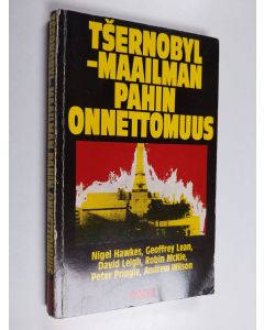 Kirjailijan Nigel Hawkes käytetty kirja Tsernobyl : maailman pahin onnettomuus