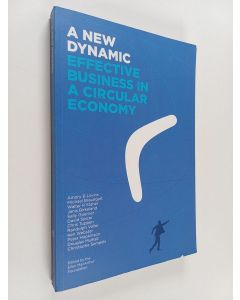 Kirjailijan Craig Johnston & Ken Webster ym. käytetty kirja A New Dynamic - Effective Business in a Circular Economy