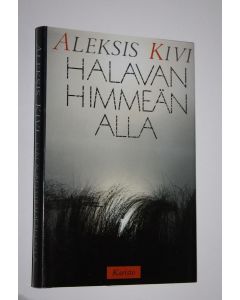 Kirjailijan Aleksis Kivi käytetty kirja Halavan himmeän alla
