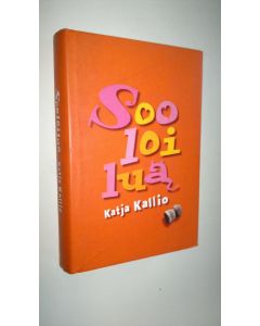 Kirjailijan Katja Kallio käytetty kirja Sooloilua