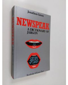 Kirjailijan Jonathon Green käytetty kirja Newspeak - A Dictionary of Jargon