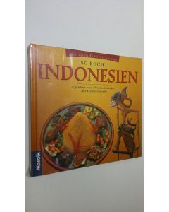 käytetty kirja So kocht Indonesien : Esskultur und Originalrezepte der Gewurzinseln (UUSI)