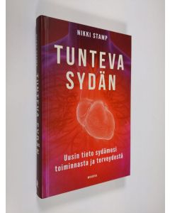 Kirjailijan Nikki Stamp uusi kirja Tunteva sydän : uusin tieto sydämesi toiminnasta ja terveydestä (UUSI)