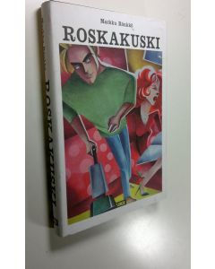 Kirjailijan Markku Rönkkö uusi kirja Roskakuski (UUSI)