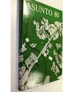 Tekijän Helsingin kaupungin asuntotuotantotoimisto  käytetty kirja Asunto 80 : vuosikymmen Helsingin kaupungin asuntotuotantoa