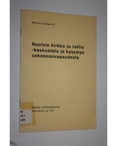 Kirjailijan Martti Lindqvist käytetty teos Ruotsin kirkko ja valtio - keskustelu ja kysymys uskonnonvapaudesta
