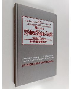 Kirjailijan Olavi Huuri käytetty kirja Selostus vuonna 1713 julkaistusta Hannss Carl von Carlowitzin teoksesta Sylvicultura oeconomica = An account of Sylvicultura oeconomica by Hannss Carl von Carlowitz, published in 1713