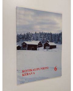Kirjailijan Ulpu Lehti käytetty kirja Kotikaupunkini Kerava 6 - Kerava-seura ry:n julkaisuja