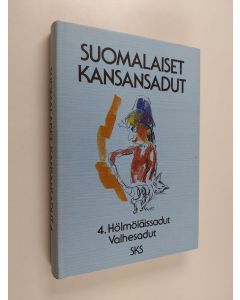 Tekijän Pirkko-Liisa Rausmaa  käytetty kirja Suomalaiset kansansadut 4 : Hölmöläissadut, valhesadut (ERINOMAINEN)