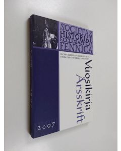 käytetty kirja Suomen kirkkohistoriallisen seuran vuosikirja 2007 = Finska kyrkohistoriska samfundets årsskrift = Jahrbuch der finnischen gesellschaft für kirchengeschichte mit zusammenfassungen.