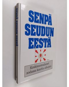 Tekijän Ari Haasio  käytetty kirja Senpä seudun eestä : keskisuomalaiset sodassa kautta aikojen
