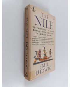 käytetty kirja The Nile : The mighty story of Egypt's fabulous river - 6,000 years of thrilling history