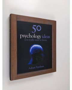 Kirjailijan Adrian Furnham käytetty kirja 50 Psychology Ideas You Really Need to Know